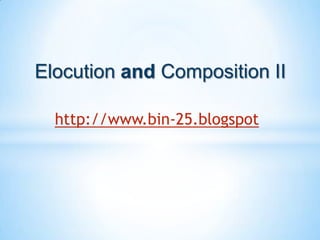 Elocution and Composition II
http://www.bin-25.blogspot
 