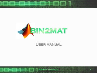 BIN2MAT user manual