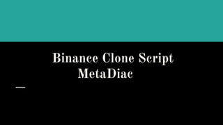 Binance Clone Script
MetaDiac
 