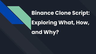 Binance Clone Script:
Exploring What, How,
and Why?
 