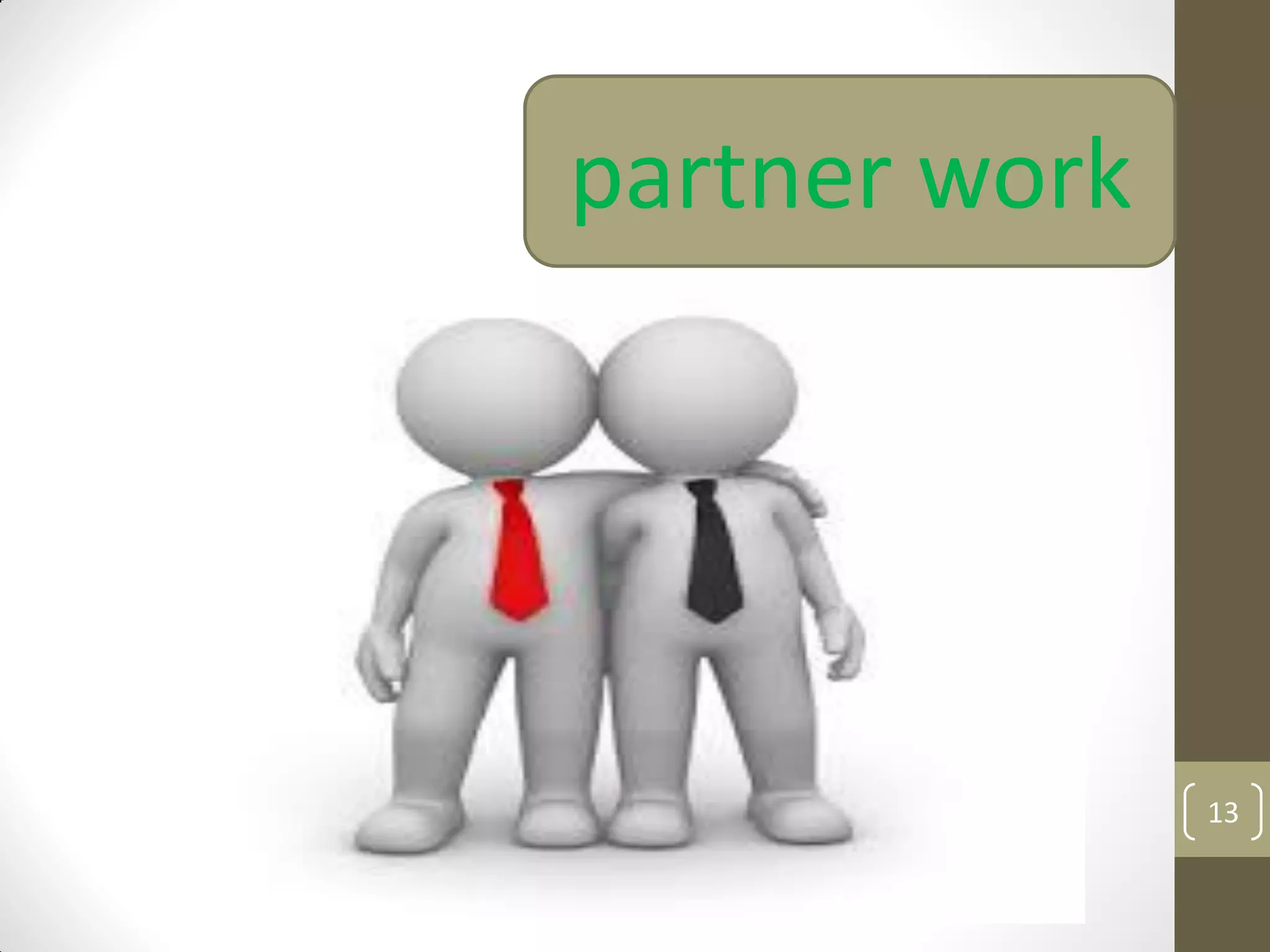 13
partner work
 