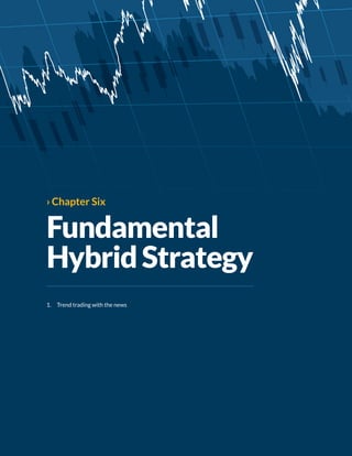 ›› Chapter Six
Fundamental
HybridStrategy
1.	 Trend trading with the news
 