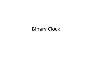 Binary Clock
 