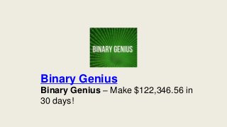 Binary Genius
Binary Genius – Make $122,346.56 in
30 days!
 