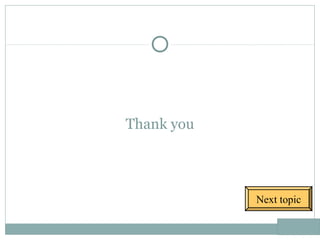 Thank you
Next topic
 