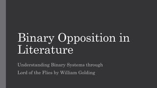 Binary_Opposition_in_Lord_of_the_Flies.pptx