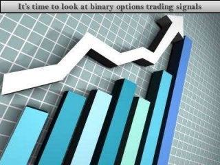 It’s time to look at binary options trading signals

 