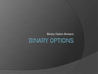 Binary Option Brokers
 