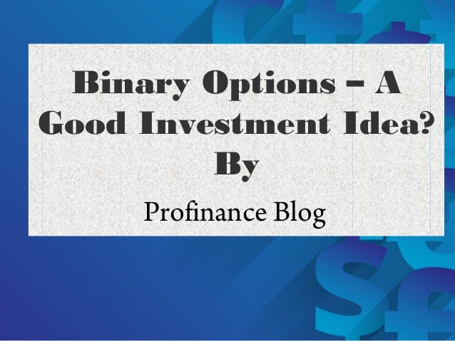 247 is investing in binary options a good idea