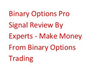 Binary Options Pro
Signal Review By
Experts - Make Money
From Binary Options
Trading

 