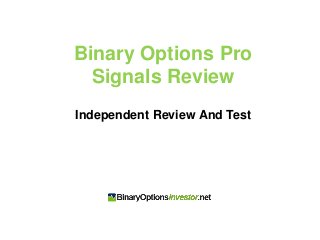 Binary Options Pro
Signals Review
Independent Review And Test

 