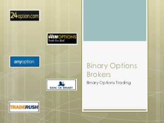 Binary Options
Brokers
Binary Options Trading
 
