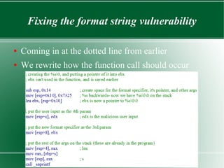 Fixing the format string vulnerability
● Coming in at the dotted line from earlier
● We rewrite how the function call should occur
 