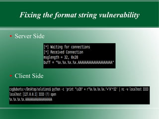 Fixing the format string vulnerability
● Server Side
● Client Side
 