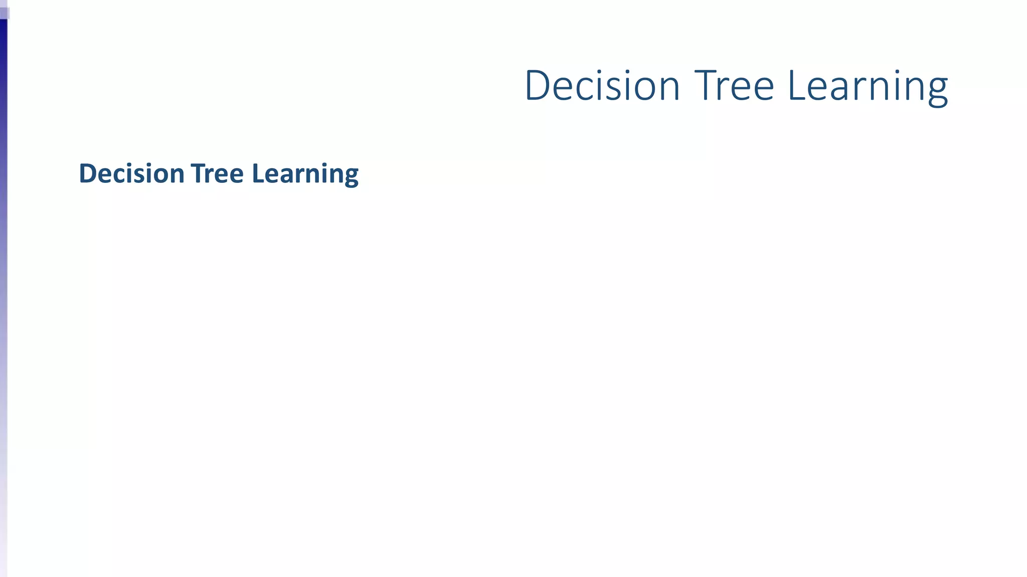 Decision Tree Learning
Decision Tree Learning
 