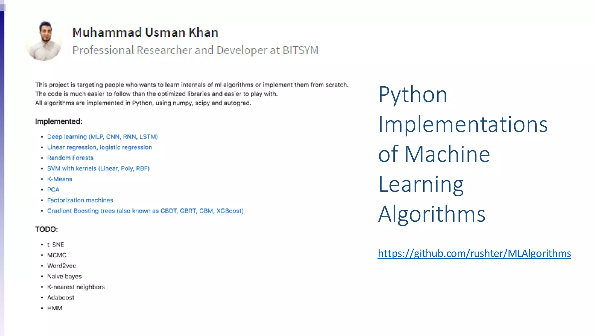 Python
Implementations
of Machine
Learning
Algorithms
https://github.com/rushter/MLAlgorithms
 