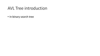 AVL Tree introduction
• In binary search tree
 