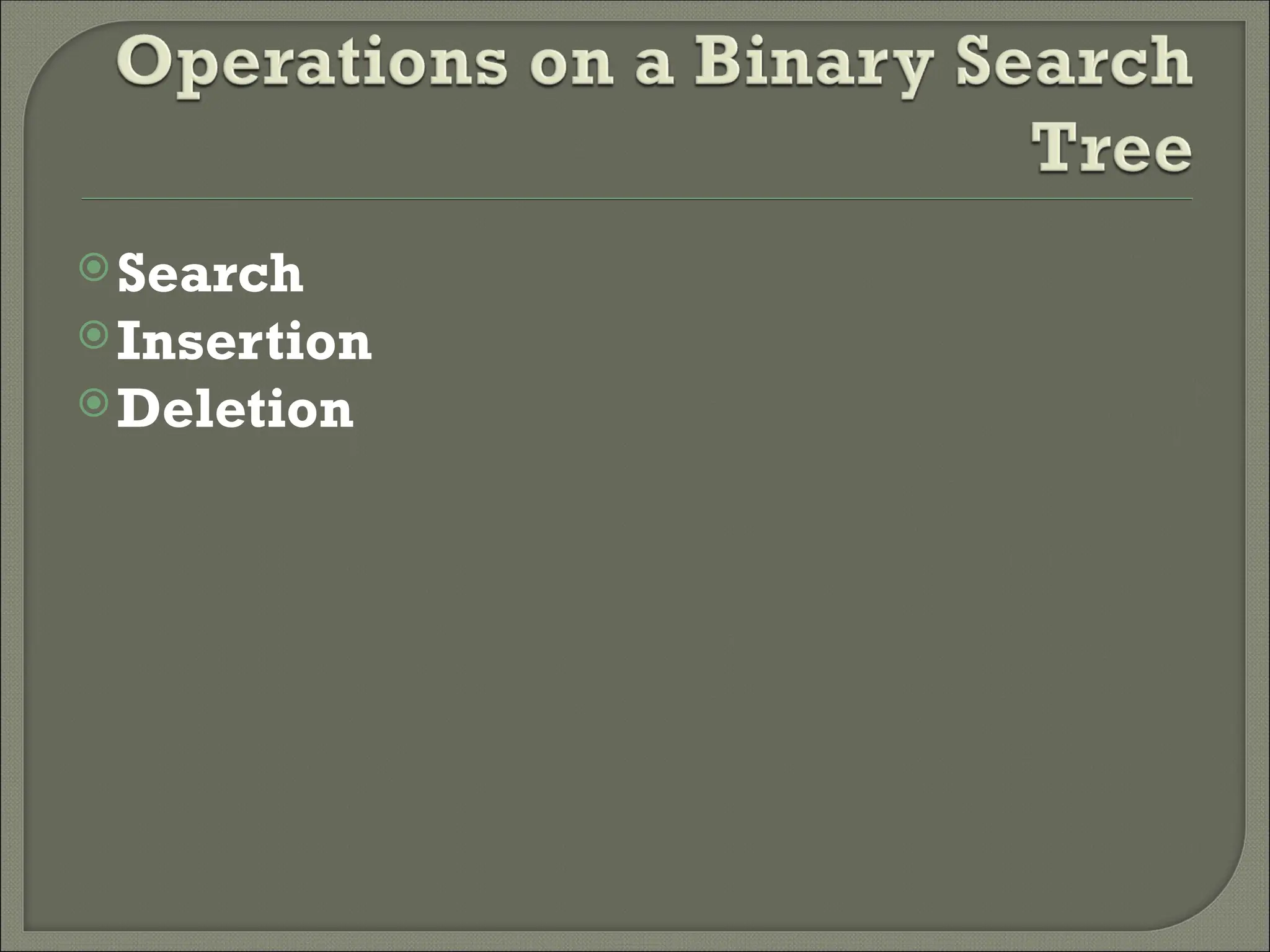 Search Insertion Deletion 