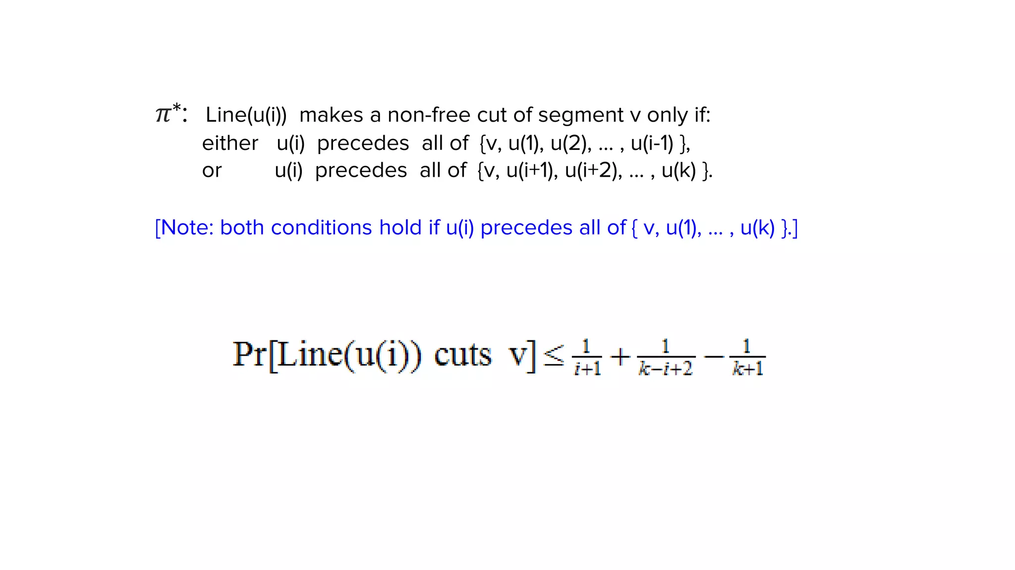𝜋*: Line(u(i)) makes a non-free cut of segment v only if:
either u(i) precedes all of {v, u(1), u(2), … , u(i-1) },
or u(i) precedes all of {v, u(i+1), u(i+2), … , u(k) }.
[Note: both conditions hold if u(i) precedes all of { v, u(1), … , u(k) }.]
 
