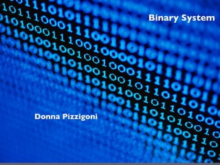 Binary System

        Binary System



Donna Pizzigoni
 