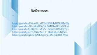 https://youtu.be/z0Vnno96_MA?si=8fNE4gD3Wt8RwfBg
https://youtu.be/sXABdGalFNg?si=SMJSlxxICHM8FLwt
https://youtu.be/hL9RUD33nYs?si=JpDaKUJJSNl9Z7Gv
https://youtu.be/uI77Ij5Kiic?si=_V_pLSKwMJUKISZE
https://youtu.be/XRcC7bAtL3c?si=Z_hNHUrnB7f_6Yse
References
 