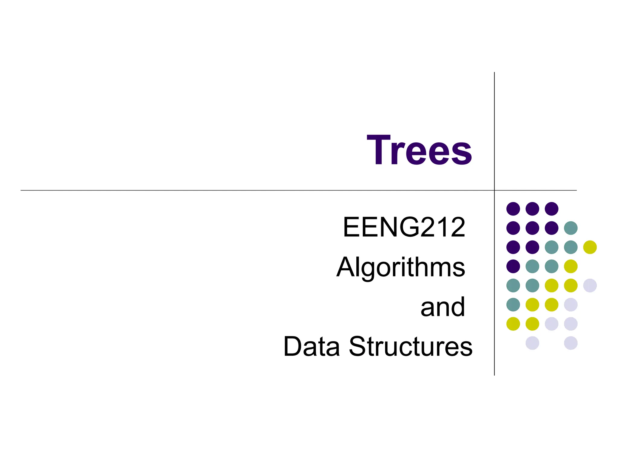 Trees
EENG212
Algorithms
and
Data Structures
 