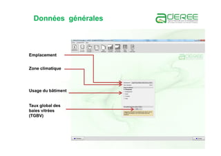 Données générales
Emplacement
Zone climatique
Usage du bâtiment
Taux global des
baies vitrées
(TGBV)
 
