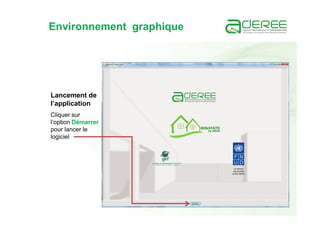 Lancement de
l’application
Cliquer sur
l’option Démarrer
pour lancer le
logiciel
Environnement graphique
 