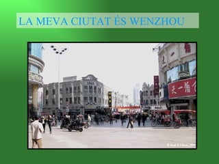 LA MEVA CIUTAT ÉS WENZHOU 