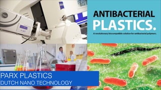 PARX PLASTICS
DUTCH NANO TECHNOLOGY
GLASSEFFECT

 