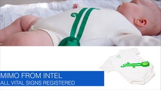 MIMO FROM INTEL
ALL VITAL SIGNS REGISTERED
GLASSEFFECT

 