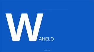 W

ANELO
GLASSEFFECT

 