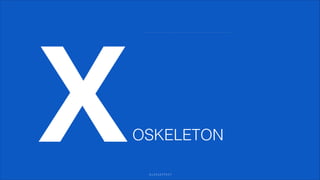 X

OSKELETON
GLASSEFFECT

 