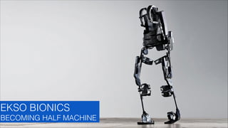 EKSO BIONICS
BECOMING HALF MACHINE
GLASSEFFECT

 
