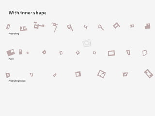 With inner shape


Protruding




Plain




Protruding inside
 