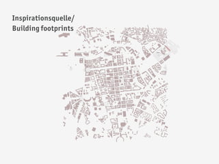 Inspirationsquelle/
Building footprints
 