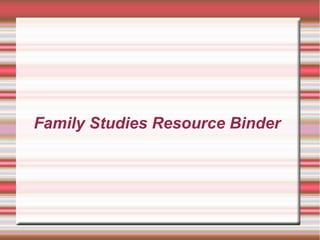 Family Studies Resource Binder
 