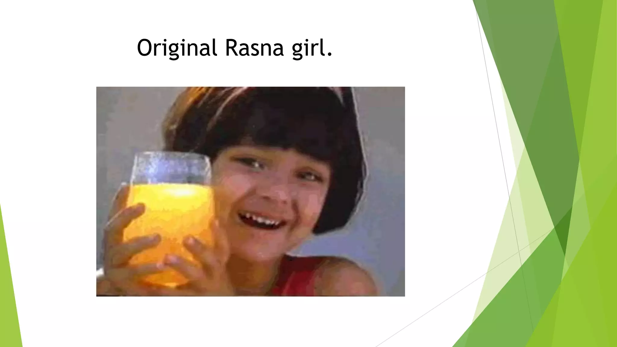 Original Rasna girl.
 