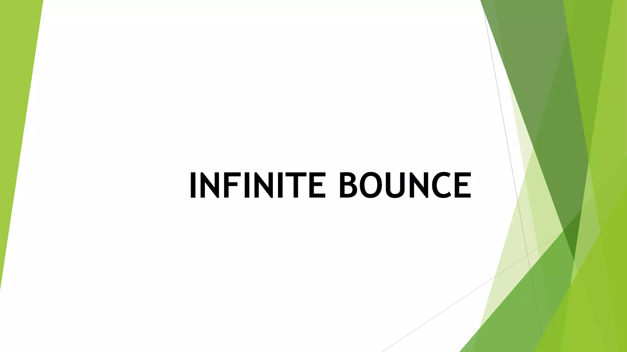 INFINITE BOUNCE
 