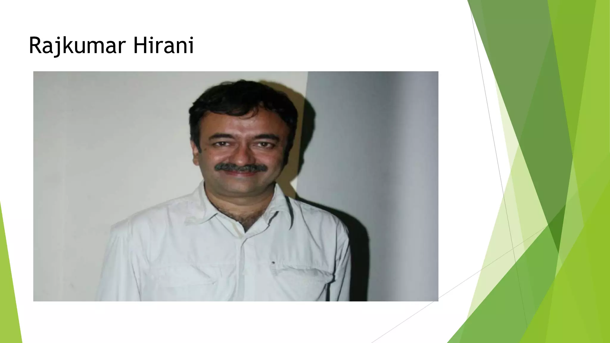 Rajkumar Hirani
 