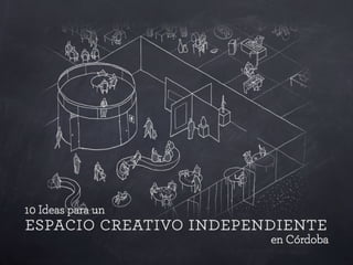 10 Ideas para un Espacio Creativo independiente en Córdoba