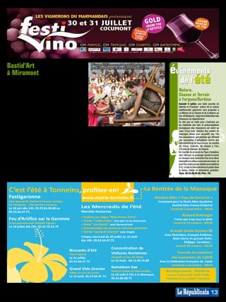 MP013841
Bastid’Art
                                                                                                                        événements
                                           dont l’humour dé- D’irque Et Fien seront des artistes à ne pas manquer
                                           vastateur fait ac- parmi les 80 spectacles offerts à Bastid’Art.
à Miramont                                 tuellement beau-


                                                                                                                          de l’été
                                           coup de bruit dans
Voici le rendez-vous incontournable        le milieu du cirque
des amateurs de drôleries, poésie,         urbain et contem-
prouesses et surprises: le festival des    porain.         Trois
Arts de la rue qui se tiendra les 5, 6     temps forts seront                                                             Nature,
et 7 août dans cette bastide qui fut       proposés au cours                                                              Chasse et Terroir
lieu de résidence du cirque des frères     de ce week-end
Court dans les années 20. La bastide       qui fera le bonheur                                                            à Fargues/Ourbise
accueillera donc dans ses rues une         de toute la famille:                                                           Samedi 9 juillet, une belle journée de
                                                                                                                          détente et d’évasion autour de la culture
noria d’artistes du monde entier.          Vendredi 5 août,                                                               traditionnelle gasconne sera proposée à
Avec un nouveau lieu à découvrir           à 21h30, inaugura-                                                             La Maison de la Chasse et de la Nature, au
avec le joli petit théâtre de verdure au   tion place Jacques                                                             lieu-dit Bédouret , siège de la fédération des
jardin de la MFR, où le spectacle sera     Humeau avec Les                                                                Chasseurs du département.
                                                                                                                          Ce site (qui se visite pour s’instruire sur
aussi dans les arbres  ! Et c’est ainsi    passes      tressées,                                                          les habitants des bois et préoccupations
près de 80 représentations qui seront      une     compagnie                                                              écologiques des chasseurs) est niché au
offertes (*) pour s’émerveiller dans la    française à l’hu-                       mée mondiale.                          cœur d’une belle clairière des Landes de
rue, et pénétrer un monde de féeries.      mour jonglé décapant et hilarant Mais pour ne rien manquer du riche            Gascogne idéale pour accueillir dès 14h
                                                                                                                          des associations spécialisées qui offriront
Côté programmation, Bastid’Art             suivi de El Mundo Costrini.             programme qui se jouera du vendre-     une succession d’animations  comme des
frappe fort avec la venue de D’irque       Samedi 6 août, la Cie Malabar, une di 21h, au dimanche minuit et plus,         démonstrations de fauconnerie, de meutes
Et Fien et leur spectacle «Le carrou-      création unique pour Bastid’Art l’idéal est de se procurer le dépliant         de chiens courants, de chasse à l’arc,
sel des moutons», ou encore avec la        «Malab’art 2011» un spectacle à cou- Bastid’Art dans les offices de tou-       d’Écoles de trompes de Chasse.
Compagnie Malabar pour une mu-             per le souffle, toujours à 21h30, place risme ou sur place. Voir également     Un marché de produits du Pays s’installera
                                                                                                                          vers 18h pour se prolonger durant la soirée
sique sur jonglage pyrotechnique           Jacques Humeau.                         sur www.ville-miramontdeguyenne.       en musique avec Gasconha Plus et un dîner
et des acrobaties dans un style ini-       Dimanche 7 août D’irque Et Fien à fr. Plan : G3.                               champêtre où chacun concocte son menu ; et
mitable. Autre petite merveille: El        21h30, place Jacques Humeau, dans (*)A l’exception des représentations         pour finir cette journée dédiée aux traditions
Mundo Costrini, phénomène Argen-           «Le carrousel des moutons» avec square Victor-Hugo et place Jacques            d’ici, un bal occitan entraînera le public dans
                                                                                                                          la danse. Entrée et animations gratuites.
tin venu présenter son travail pour        l’ode poétique et la performance Humeau tarifées 3 ou 5€, tous les             Rens. 05.53.89.89.00. Plan : F6.
la première fois dans le Sud-Ouest,        acrobatique de ces artistes de renom- spectacles sont gratuits.




                                                                                                                                                                      MP013857




                                                                                                                                                               13
 