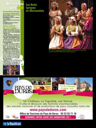 événements                               Les Nuits
           de l’été                               Lyriques
Les marchés nocturnes                             en Marmandais
(artisanat, décoration)                           Il sera possible cet été à Marmande
Tous les mardis: du 28 juin au 30 août,
Eymet, place de la Bastide.                       de vibrer à l’opéra, de se plonger
Tous les jeudis: du 7 juillet au 1er septembre,   dans un bain de voix lyriques inter-
Duras, animations.
Les 8 et 9 juillet: Eymet, marché ethnique
                                                  nationales, de se laisser transporter
9h-24h.                                           par un spectacle autour du saxo-
Le 22 juillet à Miramont-de-Guyenne.              phone, de voyager dans les poly-
Le 4 août à Marmande.                             phonies sacrées des Alpes de Médi-
Autres concerts :                                 terranée: voici les Nuits Lyriques en
                                                  Marmandais qui se dérouleront du
par ici la musique !                              mercredi 18 au samedi 27 août.
- 24 juin: Duras, au château, 19h, concert
classique «Les Grandes Pages de la Musique        Au programme, quatre soirées Voix
Française», chant, trio, sonate, réservation      du monde, et quatre jours de ce fa-
05.53.93.71.18.                                   meux concours international de Voix
- 25 juin: Casteljaloux, ensemble vocal           qui attire de 180 à 200 chanteurs
chanson française, classique, gospel, 20h30 en
l’église. Rens. sur www.traitunion47.free.fr.     de 30 nationalités différentes. Une
- 25 juin: Le Mas d’Agenais, Printemps            quinzaine de directeurs de théâtres
musical en Marmandais, musique baroque            forme le jury de cet événement phare
par les musiciens de l’Yriade, 20h30.             du monde lyrique, véritable ballon
Rens. 05.53.89.50.37.
- 2 juillet: Puymiclan, au Château,               d’oxygène pour les jeunes artistes au
Les Vocales avec Etenesh Wassie et                seuil de leur carrière.
Mathieu Sourisseau, Paula Mesuret.                En prélude, jeudi 18 août, une Nuit
Rens. 05.53.83.05.02 ou sur                       du Patrimoine lyrique sera organi-
www.myspace.com/staccatocrew.
- 8 juillet: Virazeil, Printemps Musical du
                                                  sée par le service du Patrimoine de
                                                  la ville de Marmande. Ensuite, trois    Du 18 au 27 août Marmande, Fourques-sur-Garonne et Tonneins
Marmandais avec à 21h la pièce «Marions-                                                  vivront la XXIIIème édition des Nuits Lyriques.
les» d’après Molière par la Compagnie             soirées de grande musique:
de la Lima Théâtre de Marmande et le              Samedi 20 août à 20h30 au Théâtre       Berra (tarif entre 10/15€). Avec là    travers des épreuves du concours
Quatuor de violes de gambe «Fantaisie                                                     aussi un sympathique prélude: gas-     international de chant. Élimina-
baroque» de Bordeaux, spectacle en plein
                                                  Comœdia de Marmande, l’un des
air dans la cour du Château de l’Adapt.           opéras les plus populaires du ré-       tronomique cette fois avec un repas    toires les mercredi et jeudi à 10h et
Rens. 05.53.20.07.27.                             pertoire français, «Manon», sur une     proposé aux festivaliers munis d’un    14h (entrée gratuite), puis demi-fi-
- 10 juillet: Escassefort, au centre bourg        musique de Jules Massenet. Dans la      billet pour ce concert (repas 15€).    nales (15€/10€) à 10h puis 14h le sa-
(gratuit), Muyayo Rif (rock reggae ska            fosse, l’orchestre des Symphonistes     Lundi 22 août à 21h à la Manoque       medi 27 août, à 16h30, grande finale
- Barcelone),rens. 05.53.83.05.02 ou
sur www.myspace.com/staccatocrew.                 d’Aquitaine dirigé par Philippe         de Tonneins, un spectacle musical et   (25€/22€) des Mélodie Française
                                                  Mestres, et sur scène, les prouesses    théâtral avec 12 saxophonistes pour    et Opérette, puis 20h finale Opéra,
                                                  de mise en espace de Michèle Herbé      un voyage sonore entre ombre et lu-    palmarès et remise de Prix.
                                                  (tarif entre 27/30€).                   mière avec Kameleon Sax (tarif entre   Bureau du Festival, 12 rue du Gé-
                                                  Dimanche 21 août à 21h30 en             10/15€).                               néral Brun 47200 Marmande. Tarifs
                                                  l’église de Fourques-sur-Garonne,       Du mercredi 24 au samedi 27 août,      (différents pass’), réservations au
                                                  les chants polyphoniques des Alpes      au théâtre Comœdia de Marmande,        05.53.89.68.75 ou à festilyric@wana-
                                                  de Méditerranée avec Corou de           grand tour du monde lyrique au         doo.fr; www.festilyrique.fr Plan: F4.




                                                                                                                                                                    MP013881




16
 