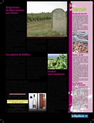 Sainte-Croix-
                                                                                                                                                                                                                                                                                                                                                                                                                                                                                                                                                   vins
du-Mont protège                                                                                                                                                                                                                                                                                                                                                                                                                                                                                                                                    et terroir
ses trésors                                                                                                                                                                                                                                                                                                                                                                                                                                                                                                                                         Au pays des vins d’or
La nature a doublement favorisé ce                                                                                                                                                                                                                                                                                                                                                                                                                                                                                                                  Le Sud-Gironde, pays du vin liquoreux: voilà
terroir qui fait face au Sauternais.                                                                                                                                                                                                                                                                                                                                                                                                                                                                                                                bien une affirmation réductrice mais fondée.
Sainte-Croix-du-Mont est en effet un                                                                                                                                                                                                                                                                                                                                                                                                                                                                                                                De fait, avec l’AOC Sauternes, le territoire
site pittoresque et un terroir exception-                                                                                                                                                                                                                                                                                                                                                                                                                                                                                                           abrite 10 appellations qui lui sont dédiées.
                                                                                                                                                                                                                                                                                                                                                                                                                                                                                                                                                    Ainsi, Sainte-Croix-du-Mont, Loupiac,
nel pour la production de grands vins                                                                                                                                                                                                                                                                                                                                                                                                                                                                                                               Cérons, Cadillac et Barsac produisent
blancs liquoreux. Le village domine                                                                                                                                                                                                                                                                                                                                                                                                                                                                                                                 des vins liquoreux, ces appellations
la rive droite de la Garonne d’une                                                                                                                                                                                                                                                                                                                                                                                                                                                                                                                  correspondant au territoire des cinq
centaine de mètres, ce qui assure au                                                                                                                                                                                                                                                                                                                                                                                                                                                                                                                communes qui les abritent.
visiteur un point de vue exceptionnel                                                                                                                                                                                                                                                                                                                                                                                                                                                                                                               On trouve encore des vins moelleux de
sur le secteur. L’ensemble de la com-                                                                                                                                                                                                                                                                                                                                                                                                                                                                                                               première qualité sur les appellations
                                                                                                                                                                                                                                                                                                                                                                                                                                                                                                                                                    Bordeaux Supérieur, Bordeaux Moelleux,
mune s’étend sur 850 hectares dont                                                                                                                                                                                                                                                                                                                                                                                                                                                                                                                  Bordeaux Saint-Macaire et Premières Côtes
plus de la moitié (450 hectares) est                                                                                                                                                                                                                                                                                                                                                                                                                                                                                                                de Bordeaux.
dédiée au vignoble.
Tous les Montécruciens vous le diront,
l’histoire du vin ne peut pas être disso-
ciée d’une curiosité naturelle: le village
est bâti sur un plateau panoramique            Les coteaux de Sainte-Croix du Mont mûrissent des vins exceptionnels.
formé d’immenses bancs d’huîtres fos-
siles accumulés à l’ère tertiaire qui font     vin blanc liquoreux en occupant les                                                                                                                                                                                                                                                                                                                                                                                                                    onctuosité, accompagné du Sauvi-
l’admiration de tous les promeneurs.           plateaux et les coteaux escarpés d’ex-                                                                                                                                                                                                                                                                                                                                                                                                                 gnon (12%) à l’arôme intense et de la
C’est dans cette énorme couche de              position sud-ouest, aux sols pierreux                                                                                                                                                                                                                                                                                                                                                                                                                  muscadelle (3%) qui apporte un léger
plusieurs mètres d’épaisseur qu’ont            argilo-calcaires.                                                                                                                                                                                                                                                                                                                                                                                                                                      parfum de muscat et donne au vin son
été creusées d’immenses caves spec-            Les cépages cultivés sont essentiel-                                                                                                                                                                                                                                                                                                                                                                                                                   bouquet. L’assemblage harmonieux
taculaires.                                    lement le Sémillon (85%) largement                                                                                                                                                                                                                                                                                                                                                                                                                     de ces cépages confère aux Sainte-
L’appellation Sainte-Croix-du-Mont             cultivé pour son aptitude à dévelop-                                                                                                                                                                                                                                                                                                                                                                                                                   Croix-du-Mont leur couleur or, leur
bénéficie d’un vignoble au terroir pré-        per la pourriture noble qui donne                                                                                                                                                                                                                                                                                                                                                                                                                      richesse aromatique et leur longueur
cieux pour la production d’un grand            au vin sa belle robe topaze et son                                                                                                                                                                                                                                                                                                                                                                                                                     en bouche.


Les pépites de Cadillac                                                                                                                                                                                                                                                                                                                                                                                                                                                                                                                             Cérons : un fief
                                                                                                                                                                                                                                                                                                                                                                                                                                                                                                                                                    Un autre témoignage du lien entre la vigne
L´implantation de la vigne à Cadillac          producteurs exploitent 150 hectares.                                                                                                                                                                                                                                                                                                                                                                                                                                                                 et l’histoire? Vous le trouverez à Cérons.
date de l´époque romaine: certains             L´appellation a pour originalité de                                                                                                                                                                                                                                                                                                                                                                                                                                                                  Depuis l’époque romaine, le village est
vestiges le prouvent, notamment une            devoir être mise en bouteille à la pro-                                                                                                                                                                                                                                                                                                                                                                                                                                                              dédié à la vigne. Le bourg girondin se
                                                                                                                                                                                                                                                                                                                                                                                                                                                                                                                                                    trouve à une quarantaine de kilomètres
villa gallo-romaine qu´aurait habitée          priété pour pouvoir prétendre à cette                                                                                                                                                                                                                                                                                                                                                                                                                                                                au sud de Bordeaux. Il tire son nom de
le célèbre poète Ausone.                       appellation. Point de vrac en Cadillac!                                                                                                                                                                                                                                                                                                                                                                                                                                                              l’indispensable Ciron.
Cadillac est une AOC réservée à la             La conséquence est double: une néces-                                                                                                                                                                                                                                                                                                                                                                                                                                                                Son vin liquoreux se caractérise par
production de grands vins liquoreux            sité de qualité et une prise de risque                                                                                                                                                                                                                                                                                                                                                                                                                                                               l’intensité de ses arômes, sa robe or qui
produits dans une zone délimitée.              pour les producteurs qui ne peuvent                                                                                                                                                                                                                                                                                                                                                                                                                                                                  se patine avec l’âge pour prendre des tons
Le vin est produit sur les communes de         se rabattre en cas de mévente sur le                                                                                                                                                                                                                                                                                                                                                                                                                                                                 mordorés. Son nez intense révèle des arômes
                                                                                                                                                                                                                                                                                                                                                                                                                                                                                                                                                    de fruits confits, d’agrumes ou encore de
Montprinblanc, Cadillac, Le Tourne,            négoce pour écouler la production.
Haux, Omet, Donzac, sur les coteaux
de la rive droite en face du célèbre vi-
                                               En conséquence, cette appellation ré-
                                               vèle de bien belles surprises mais reste
                                                                                                                                                                                                                                                                                                                                                                                                                                                                                                      Loupiac                                       fruits exotiques. En bouche, ils sont très
                                                                                                                                                                                                                                                                                                                                                                                                                                                                                                                                                    parfumés, voluptueux, avec du gras, de

                                                                                                                                                                                                                                                                                                                                                                                                                                                                                                      sans complexes
                                                                                                                                                                                                                                                                                                                                                                                                                                                                                                                                                    l’onctuosité et beaucoup de persistance.
gnoble de Sauternes. L’appellation est         encore marginale et méconnue, dans                                                                                                                                                                                                                                                                                                                                                                                                                                                                   Ces vins élégants sont à dominante de
essentiellement plantée de sémillon            l´ombre de ses voisines de Loupiac et                                                                                                                                                                                                                                                                                                                                                                                                                                                                sémillon. L’assemblage est complété par
                                                                                                                                                                                                                                                                                                                                                                                                                                                                                                      Loupiac est un autre voisin de Sau-           du sauvignon et, dans une moindre mesure,
70%, le sauvignon (25%) muscadelle             Sainte-Croix-du-Mont...
                                                                                                                                                                                                                                                                                                                                                                                                                                                                                                      ternes. Planté sur la rive opposée de la      de la muscadelle.
(5%) assurant le complément, 40                Contact: 05.57.98.19.20.                                                                                                                                                                                                                                                                                                                                                                                                                               Garonne, le vignoble défend fièrement         Le vignoble plonge ses racines dans des
                                                                                                                                                                                                                                                                                                                                                                                                                                                                                                      sa typicité, sans nourrir de complexes        graves siliceuses reposant sur un sous-sol
La Closière, maison des Vins de Cadillac                                                                                                                                                                                                                                                                                                                                                                                                                                                              face à ses voisins prestigieux.               calcaire compact.
C’est une chartreuse du XVIIIème siècle qui abrite le siège du syndicat viticole                                                                                                                                                                                                                                                                                                                                                                                                                      L’appellation, qui s’étend sur 370 hec-       Les Premières
des Premières Côtes de Bordeaux et Cadillac. Située à la sortie du village de                                                                                                                                                                                                                                                                                                                                                                                                                         tares, profite de vignobles de coteaux.
Cadillac, en direction de Langon, elle est aussi la Maison des Vins de tous les                                                                                                                                                                                                                                                                                                                                                                                                                       Ces petites collines, dont les sous-sols
                                                                                                                                                                                                                                                                                                                                                                                                                                                                                                                                                    Côtes de Bordeaux
producteurs des Premières Côtes de Bordeaux et Cadillac, elle dispose d’un                                                                                                                                                                                                                                                                                                                                                                                                                            sont calcaires à la base et argilo-grave-     Les Premières Côtes de Bordeaux sont des
espace de réception pour l’organisation de réunions, séminaires, mariages,                                                                                                                                                                                                                                                                                                                                                                                                                                                                          vins moelleux produits sur des coteaux
                                                                                                                                                                                                                                                                                                                                                                                                                                                                                                      leux sur les sommets, ont été adoucies        abrupts et favorablement orientés. Élégants,
cocktails… Elle est facile d’accès et permet un stationnement aisé de bus et                                                                                                                                                                                                                                                                                                                                                                                                                          par l´érosion. Leurs versants arrondis        gras et aromatiques, ils séduisent par leur
voitures particulières dans un parc ombragé. Contact: 05.57.98.19.20.                                                                                                                                                                                                                                                                                                                                                                                                                                 sont formés par un sol argilo-calcaire        équilibre et leur fraîcheur. Leur nez exprime
                                                                                                                                                                                                                                                                                                                                                                                                                                                                                                      qui facilité l’évacuation des eaux.           des arômes de fruits (agrumes, coing confit,
                                                                                                                                                                                                                                                                                                                                                                                                                                                                                                                                                    pêche…) et de fleurs jaunes, soutenus par
                                                                                                                                                                                                                                                                                                                                                                              L’abus d’alcool est dangereux pour la santé. A consommer avec modération.




        SPÉCIALITÉ RÉGIONALE                                                                                                                                                                                                                                                                                                                                                                                                                                                                          La vigne est plantée sur ces coteaux.
                                                                                                                                                                                                                                                                                                                                                                                                                                                                                                                                                    des notes rôties. En bouche, ils affichent

  MaisonDE VIE
          Labeau
                                                                                                                                                                                                                                                                                                                                                                                                                                                                                                      Le climat est favorable à l´élaboration       un équilibre parfait entre gras et acidité.
                                                                                                                                                                                                                                                                                                                                                                                                                                                                                                      de grands liquoreux, du fait d´un en-         Le sémillon est le cépage dominant de
      EAU                                                                                                                                                                                                                                                                                                                                                                                                                                                                                             soleillement optimal et de la présence        l’assemblage. Il est associé au sauvignon.
                                                                                                                                                                                                                                                                                                                                                                                                                                                                                                      de brouillards matinaux.                      La zone d’appellation s’étire le long de la rive
    Dégustation vente sur la propriété                                                                                                                                                                                                                                                                                                                                                                                                                                                                A l´instar des autres liquoreux de la         droite de la Garonne sur des pentes aux sols
          du lundi au vendredi                                                                                                                                                                                                                                                                                                                                                                                                                                                                                                                      argilo-calcaires, bien exposées au soleil et
                                                                                                                                                                                                                                                                                                                                                                                                                                                                                                      Gironde, le vin est issu des cépages          naturellement drainées. Les vendanges se
                                                                                                                                                                                                                                                                                                                                                                                                                                                                                                      traditionnels: le sémillon pour 80%,          font grain à grain et en plusieurs fois, afin
          Votre contact : Claudie Labeau                                                                                                                                                                                                                                                                                                                                                                                                                                                              qui apporte le gras et la force, le sauvi-    de prélever uniquement les baies parvenues
        47180 MEILHAN-SUR-GARONNE
                                                                                                                                                                                                                                                                                                                                                                                                                                                                                                      gnon, présent dans une proportion de          à la surmaturation. La production moyenne
                 Tél. 06.80.15.17.76
                                                                                                                                                                                                                                                                                                                                                                                                                                                                                                      15%, apportant sa touche aromatique,          annuelle est de 9.600hl pour une surface
       E-mail : maison.labeau@wanadoo.fr                                                                                                                                                                                                                                                                                                                                                                                                                                                                                                            déclarée de 240ha.
  Position GPS/D.M.S. 44° 29’ 14’’ N/0° 2’ 38’’ E
                                                                                                                                                                                                                                                                                                                                                                                                                                                                                                      la muscadelle, enfin, qui complète
                                                                                                                                                                                                      Photos : Christophe BIRIEN 06 13 72 62 80




                                                                                                                                                                                                                                                                                                                                                                                                                                                          Photos : Christophe BIRIEN 06 13 72 62 80




                                                                                                                                                                                                                                                                                                                                                                                                                                                                                                      l´assemblage.
    Web : marches-producteurs.com/lotetgaronne/producteur-maison-labeau-1180          L'abus d'alcool est dangereux pour la santé, à consommer avec modération.
                                                    La consommation de boissons alcoolisées pendant la grossesse, même en faible quantité, peut avoir des conséquences graves sur la santé de l'enfant.
                                                                                                                                                                                                                                                                                    L'abus d'alcool est dangereux pour la santé, à consommer avec modération.
                                                                                                                                                                                                                                                  La consommation de boissons alcoolisées pendant la grossesse, même en faible quantité, peut avoir des conséquences graves sur la santé de l'enfant.




                                                                                                                                                                                                                                                                                                                                                                                                                                                                                                      Contact: 05.56.62.92.22.


                                                                                                                                                                                                                                                                                                                                                                                                                                                                                                                                                                                          55
 