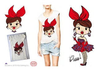 My work in ( UP TO YOU Clothing Co )
 