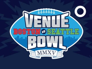 Venue Bowl 2015: Boston vs. Seattle