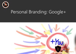 PersonalBranding:Google+
 