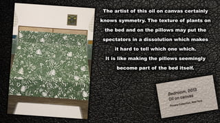 吀栀攀 愀爀琀椀猀琀 漀昀 琀栀椀猀 漀椀氀 漀渀 挀愀渀瘀愀猀 挀攀爀琀愀椀渀氀礀
欀渀漀眀猀 猀礀洀洀攀琀爀礀⸀ 吀栀攀 琀攀砀琀甀爀攀 漀昀 瀀氀愀渀琀猀 漀渀
琀栀攀 戀攀搀 愀渀搀 漀渀 琀栀攀 瀀椀氀氀漀眀猀 洀愀礀 瀀甀琀 琀栀攀
猀瀀攀挀琀愀琀漀爀猀 椀渀 愀 搀椀猀猀漀氀甀琀椀漀渀 眀栀椀挀栀 洀愀欀攀猀
椀琀 栀愀爀搀 琀漀 琀攀氀氀 眀栀椀挀栀 漀渀攀 眀栀椀挀栀⸀
䤀琀 椀猀 氀椀欀攀 洀愀欀椀渀最 琀栀攀 瀀椀氀氀漀眀猀 猀攀攀洀椀渀最氀礀
戀攀挀漀洀攀 瀀愀戀攀挀漀洀攀 瀀愀爀琀 漀昀 琀栀攀 戀攀搀 椀琀猀攀氀昀⸀
 