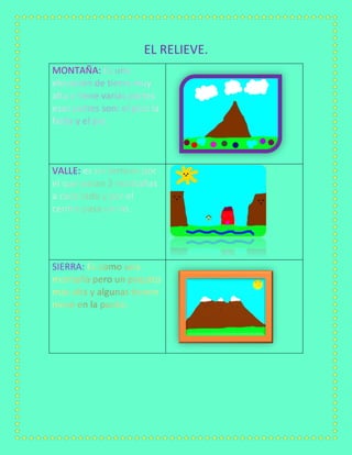 EL RELIEVE.
MONTAÑA:
VALLE:
SIERRA:
 