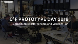 C°F Prototype Day 2018